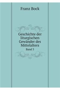 Geschichte Der Liturgischen Gewänder Des Mittelalters Band 3