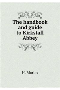 The Handbook and Guide to Kirkstall Abbey