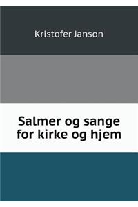 Salmer Og Sange for Kirke Og Hjem