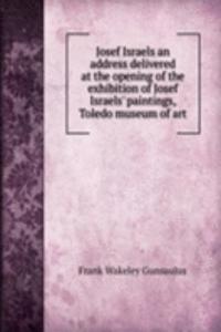 JOSEF ISRAELS AN ADDRESS DELIVERED AT T