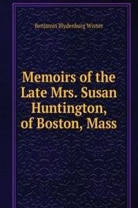 Memoirs of the Late Mrs. Susan Huntington, of Boston, Mass