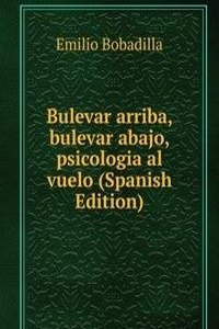 Bulevar arriba, bulevar abajo, psicologia al vuelo (Spanish Edition)