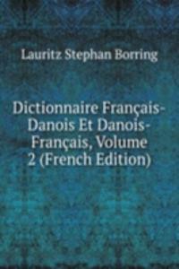 Dictionnaire Francais-Danois Et Danois-Francais, Volume 2 (French Edition)