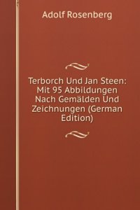 Terborch Und Jan Steen: Mit 95 Abbildungen Nach Gemalden Und Zeichnungen (German Edition)