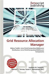 Grid Resource Allocation Manager