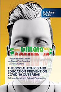 Social Ethics and Education Prevention Covid-19 Outbreak