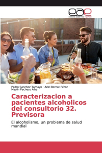 Caracterizacion a pacientes alcoholicos del consultorio 32. Previsora