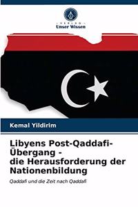 Libyens Post-Qaddafi-Übergang - die Herausforderung der Nationenbildung