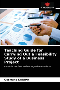 Teaching Guide for Carrying Out a Feasibility Study of a Business Project