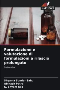 Formulazione e valutazione di formulazioni a rilascio prolungato