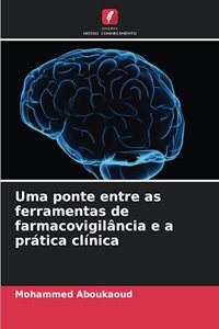 Uma ponte entre as ferramentas de farmacovigilância e a prática clínica