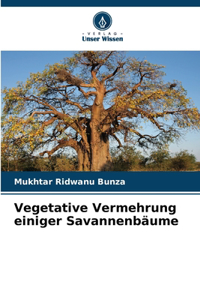 Vegetative Vermehrung einiger Savannenbäume