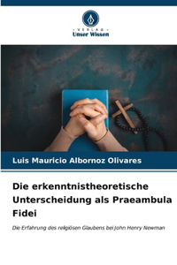 erkenntnistheoretische Unterscheidung als Praeambula Fidei
