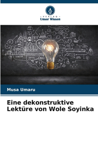 Eine dekonstruktive Lektüre von Wole Soyinka