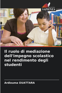 ruolo di mediazione dell'impegno scolastico nel rendimento degli studenti