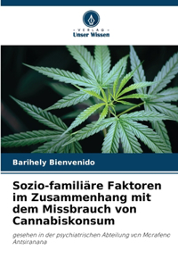 Sozio-familiäre Faktoren im Zusammenhang mit dem Missbrauch von Cannabiskonsum