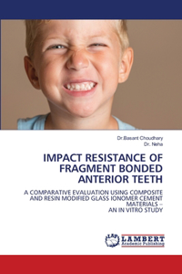 Impact Resistance of Fragment Bonded Anterior Teeth