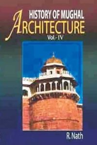 History of Mughal Architecture Vol. IV Part -I