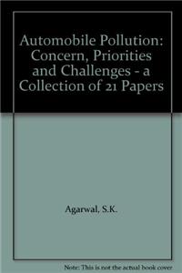 Automobile Pollution: Concern, Priorities and Challenges - A Collection of 21 Papers