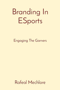 Branding In ESports Engaging The Gamers