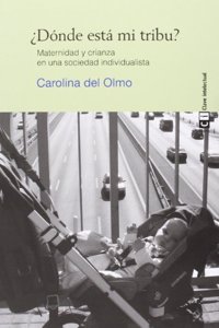 Â¿Donde esta mi tribu? 7a edicion: Maternidad y crianza en una sociedad individualista
