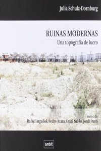 Ruinas modernas: Una topografia de lucro