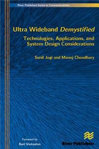 Ultra Wideband Demystified Technologies, Applications, and System Design Considerations