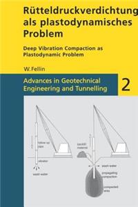 Rutteldruckverdichtung Als Plastodynamisches Problem / Deep Vibration Compaction as Plastodynamic Problem: Deep Vibration Compaction as Plastodynamic Problem