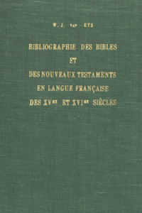 Bibliographie Des Bibles Et Des Nouveaux Testaments En Langue Française Des Xvme Et Xvime Siècles