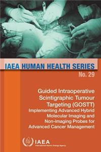 Guided Intraoperative Scintigraphic Tumour Targeting (Gostt); Implementing Advanced Hybrid Molecular Imaging and Non-Imaging Probes for Advanced Cancer Management