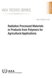 Radiation Processed Materials in Products from Polymers for Agricultural Applications