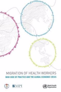 Migration of Health Workers: The Who Code of Practice and the Global Economic Crisis