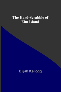The Hard-Scrabble of Elm Island