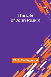 Life of John Ruskin