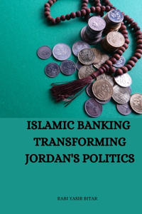 Islamic Banking Transforming Jordan's Politics