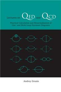 Lectures on Qed and Qcd: Practical Calculation and Renormalization of One- And Multi-Loop Feynman Diagrams
