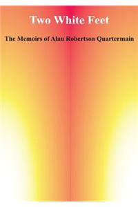 Two White Feet: The Memoirs of Alan Robertson Quartermain