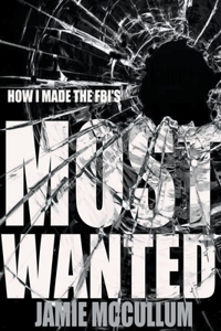 How I Made the FBI's Most Wanted