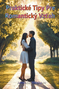 Praktické Tipy Pre Romantický Vzťah
