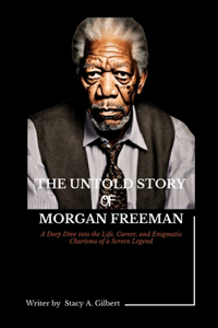 Untold Story of Morgan Freeman