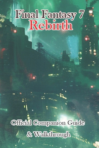 Final Fantasy 7 Rebirth Official Companion Guide & Walkthrough
