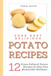 Cook Easy Delicious Potato Recipes