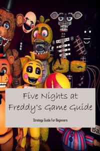 Five Nights at Freddy's Game Guide