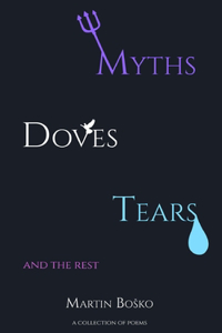 Myths, Doves, Tears, and the Rest