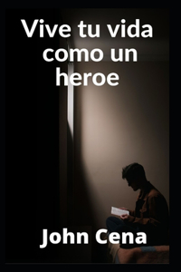 Vive tu vida como un heroe