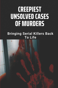 Creepiest Unsolved Cases Of Murders