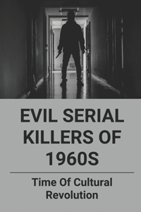 Evil Serial Killers Of 1960S