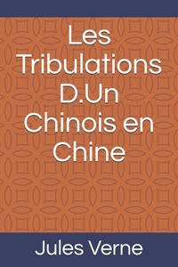 Les Tribulations D.Un Chinois en Chine