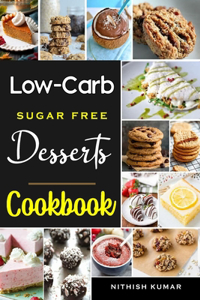 Low Crab SUGER FREE Dessert Cookbook