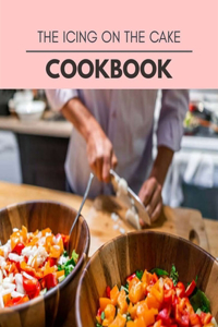 The Icing On The Cake Cookbook